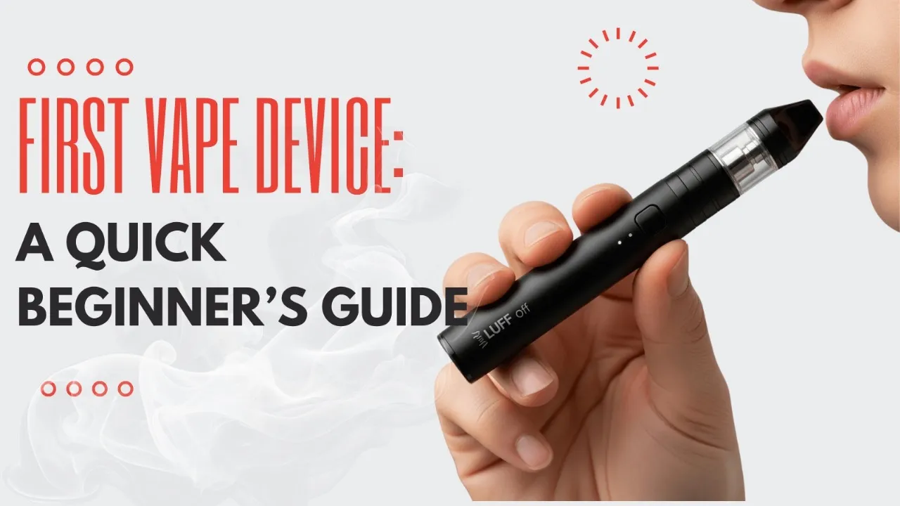 First Vape Device: A Quick Beginner's Guide