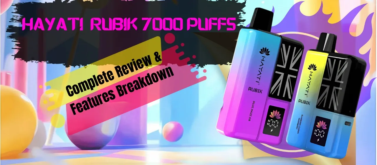 Hayati Rubik 7000 Puffs: Complete Review & Features Breakdown